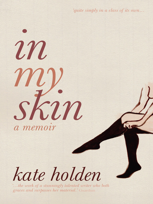 Click here to view title details for In My Skin by Kate Holden