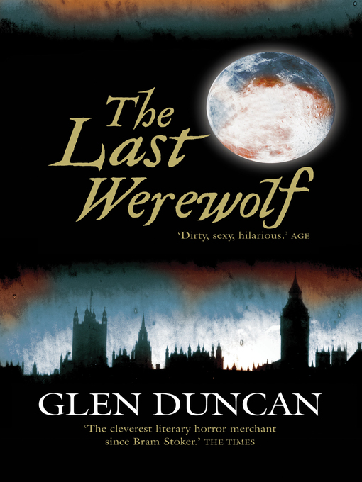 Click here to view title details for The Last Werewolf by Glen Duncan