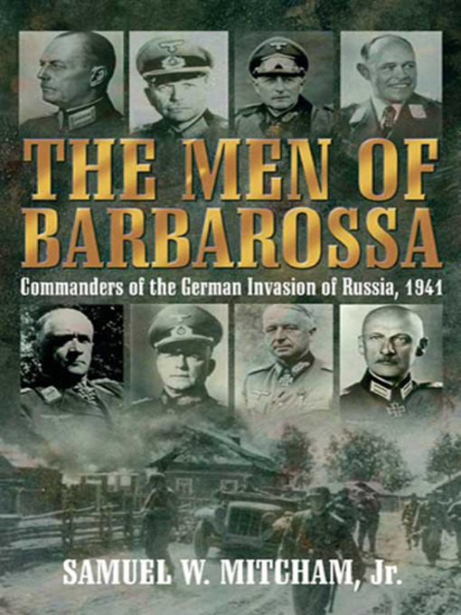 Click here to view title details for Men of Barbarossa by Samuel W. Mitcham, Jr.