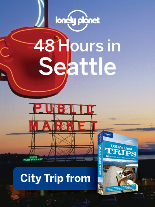 Click here to view title details for 48 Hours in Seattle by Lonely Planet