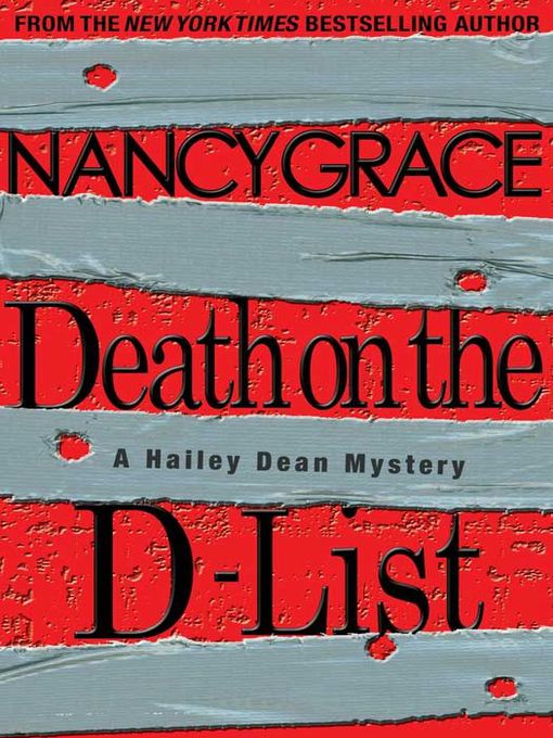 Click here to view title details for Death on the D-List by Nancy Grace
