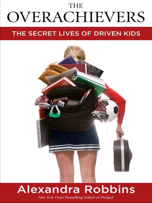 Click here to view title details for The Overachievers by Alexandra Robbins