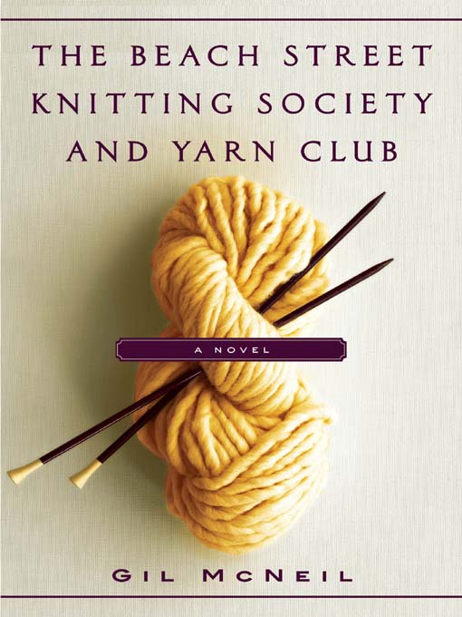 Click here to view title details for The Beach Street Knitting Society and Yarn Club by Gil McNeil