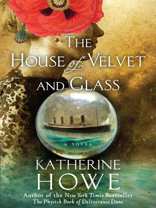 Click here to view title details for The House of Velvet and Glass by Katherine Howe