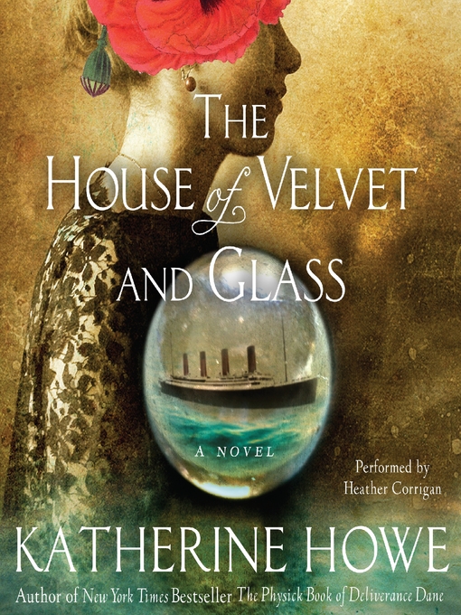 Click here to view title details for The House of Velvet and Glass by Katherine Howe