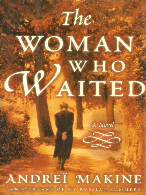 Click here to view title details for The Woman Who Waited by Andreï Makine