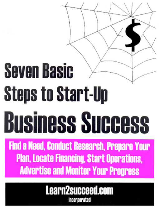 Click here to view title details for Seven Basic Steps to Start-Up Business Success by Learn2succeed.com Incorporated