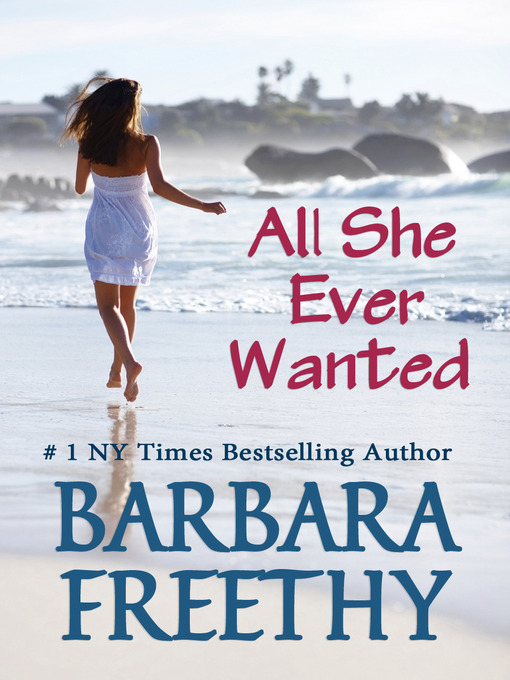 Click here to view title details for All She Ever Wanted by Barbara Freethy