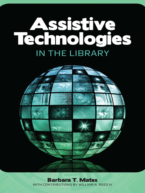 Click here to view title details for Assistive Technologies in the Library by Barbara T. Mates