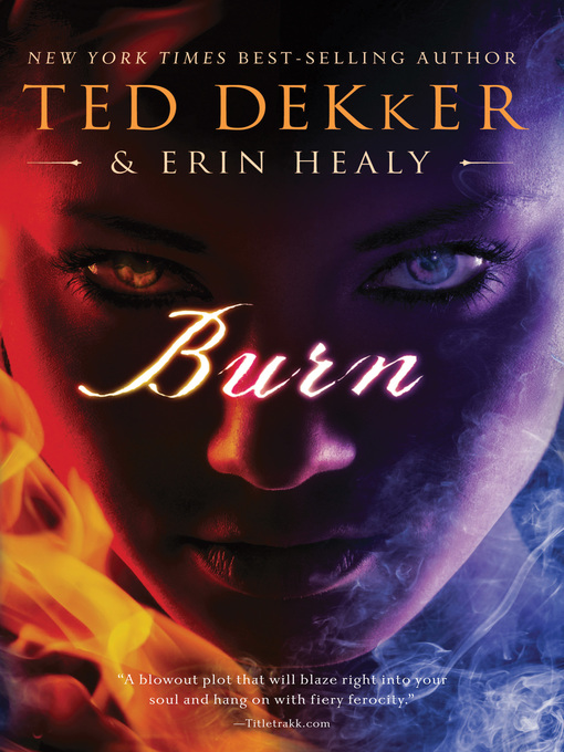 Click here to view title details for Burn by Ted Dekker