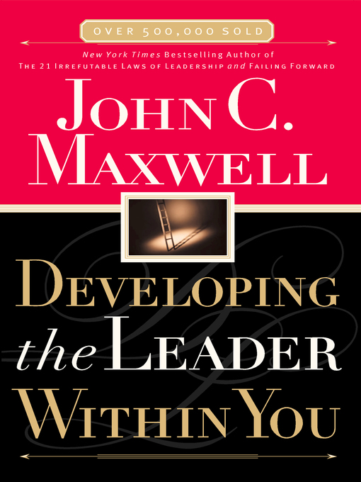 Click here to view title details for Developing the Leader Within You by John C. Maxwell