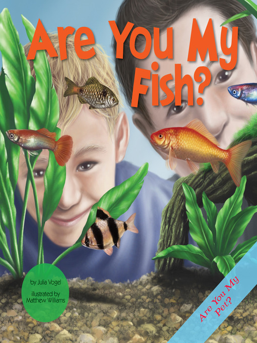 Click here to view title details for Are You My Fish? by Julia Vogel
