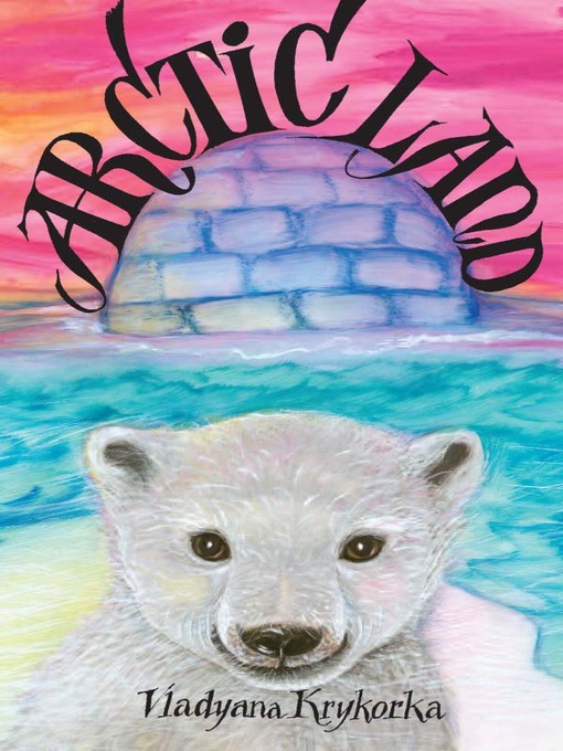 Click here to view title details for Arctic Land by Vladyana Krykorka