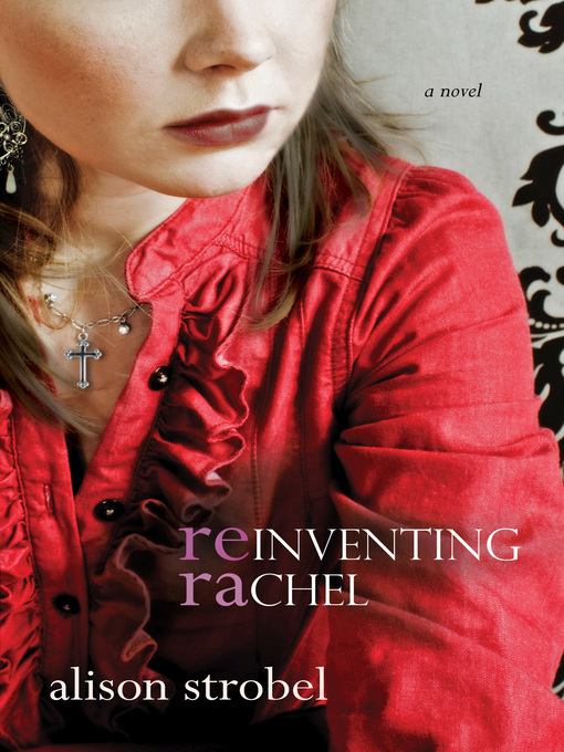 Click here to view title details for Reinventing Rachel by Alison Strobel