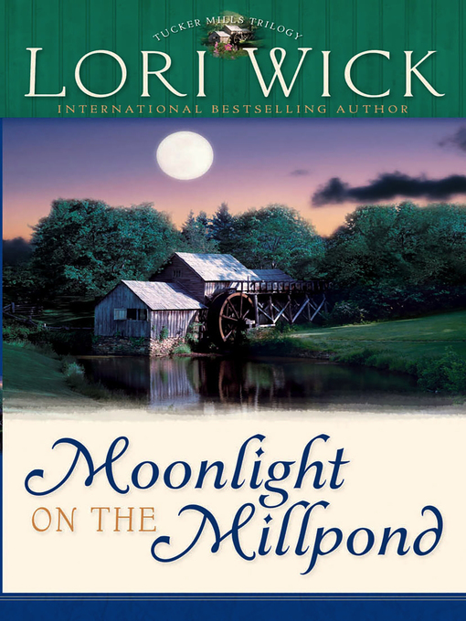 Click here to view title details for Moonlight on the Millpond by Lori Wick