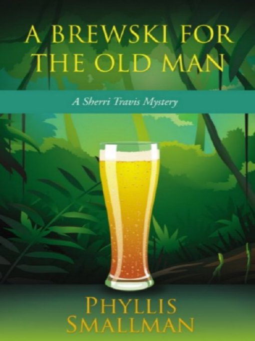 Click here to view title details for A Brewski for the Old Man by Phyllis Smallman