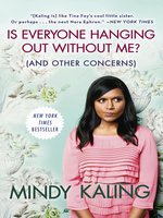 Click here to view eBook details for Is Everyone Hanging Out Without Me? (And Other Concerns) by Mindy Kaling