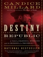 destiny of the republic by candice millard