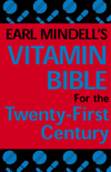 Earl Mindell’s Vitamin Bible for the Twenty-First Century