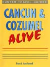 Cancun & Cozumel Alive By Bruce & June Conord