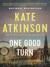 Click here to view title details for One Good Turn by Kate Atkinson