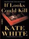 Click here to view title details for If Looks Could Kill by Kate White