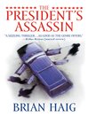 The President's Assassin by Brian Haig
