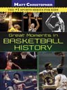 Click here to view title details for Great Moments in Basketball History by Matt Christopher
