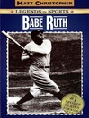 Click here to view title details for Babe Ruth by Matt Christopher