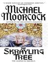 The Skrayling Tree: The Albino in America: Eternal Champion Series, Book 5