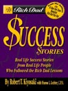 Rich Dad's Advisors®: Success Stories: Real Life Success Stories from Real Life People Who Followed the Rich Dad Lessons
