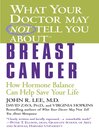 What Your Doctor May Not Tell You About(TM) Breast Cancer