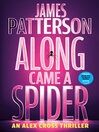 Click here to view title details for Along Came a Spider by James Patterson
