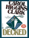 Click here to view title details for Decked by Carol Higgins Clark