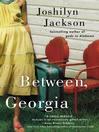Between, Georgia By Joshilyn Jackson