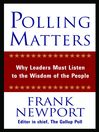 Polling Matters: Why Leaders Must Listen to the Wisdom of the People
