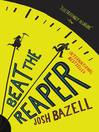 Click here to view title details for Beat the Reaper by Josh Bazell