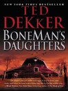Click here to view title details for BoneMan's Daughters by Ted Dekker