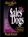 SalesDogs®: You Do Not Have to Be an Attack Dog to Be Successful in Sales