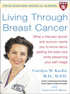 Living Through Breast Cancer: What a Harvard Doctor and Survivor Wants You to Know About Getting the Best Care While Preserving Your Self-Image