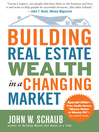 Building Real Estate Wealth in a Changing Market