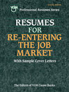 Resumes for Re-Entering the Job Market: With Sample Cover Letters
