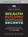 The Little Black Book of Wealth Building Mortgage Secrets