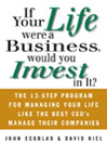 If Your Life Were a Business, Would You Invest In It?: The 13-Step Program for Managing Your Life Like the Best CEO's Manage Their Companies