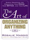 Click here to view title details for The Art of Organizing Anything by Rosalie Maggio