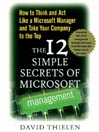 The 12 Simple Secrets of Microsoft Management By David Thielen