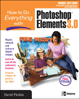 How to Do Everything with Photoshop® Elements 3.0 By David Plotkin
