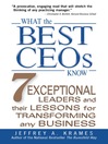 What the Best CEOs Know: 7 Exceptional Leaders and Their Lessons for Transforming any Business