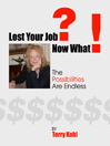 Click here to view title details for Lost Your Job? Now What! by Terry Kohl