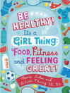 Click here to view title details for Be Healthy! It's a Girl Thing by Mavis Jukes